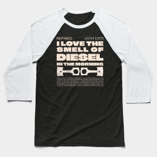 I Love The Smell Of Diesel In The Morning Baseball T-Shirt